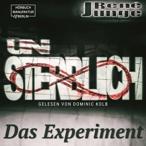 Hoerbuch Unsterblich - Das Experiment - Simon Stark Reihe, Band 3 - René Junge - Dominic Kolb