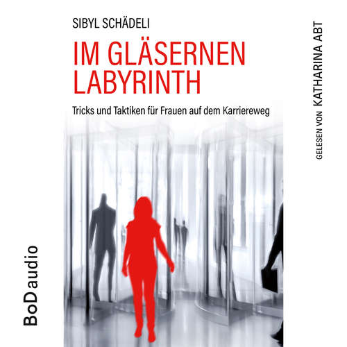 Hoerbuch Im gläsernen Labyrinth - Sibyl Schädeli - Katharina Abt