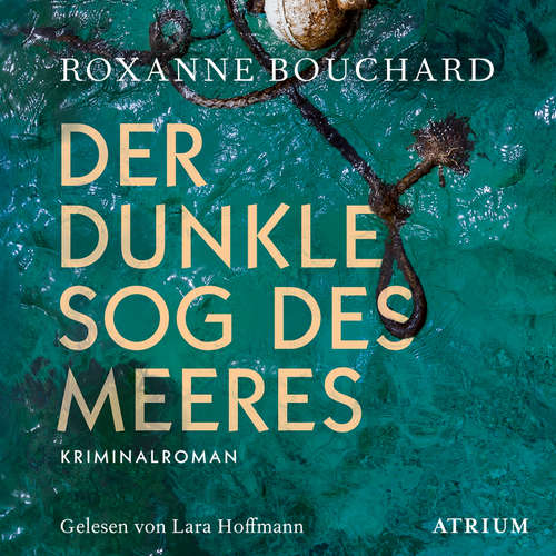 Hoerbuch Der dunkle Sog des Meeres - Roxanne Bouchard - Lara Hoffmann