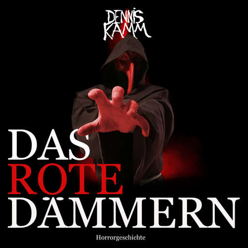 Hoerbuch Das rote Dämmern - Dennis Kamm - Dennis Kamm