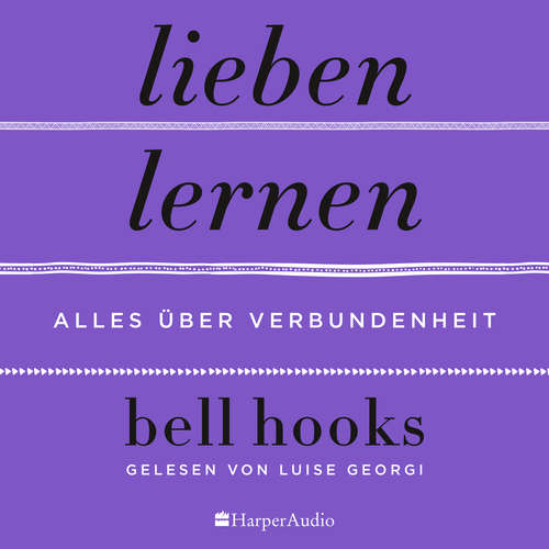 Hoerbuch Lieben lernen – Alles über Verbundenheit (ungekürzt) - bell hooks - Luise Georgi