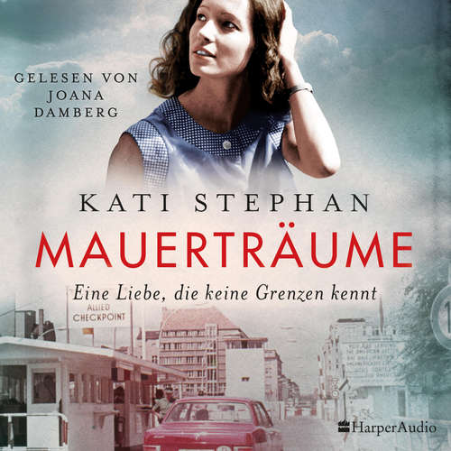 Hoerbuch Mauerträume (ungekürzt) - Kati Stephan - Joana Damberg