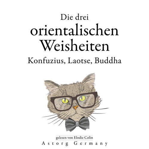 Hoerbuch Die drei chinesischen Weisen, Konfuzius, Laotse, Buddha... - Confucius, - Elodie Colin