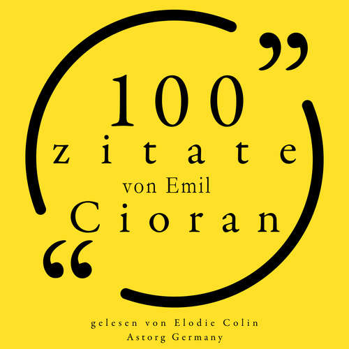 Hoerbuch 100 Zitate von Emil Cioran - Emil Cioran - Elodie Colin