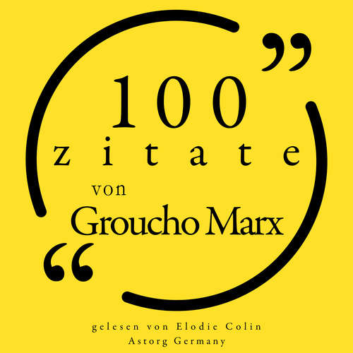 Hoerbuch 100 Zitate von Groucho Marx - Groucho Marx - Elodie Colin