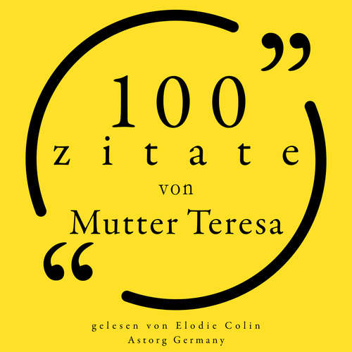 Hoerbuch 100 Zitate von Mutter Teresa - Mother Teresa of Calcutta - Elodie Colin