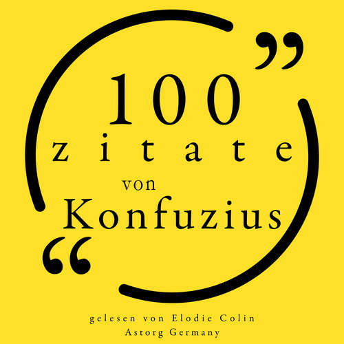 Hoerbuch 100 Zitate aus Konfuzius - Confucius, - Elodie Colin