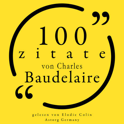 Hoerbuch 100 Zitate von Charles Baudelaire - Charles Baudelaire - Elodie Colin