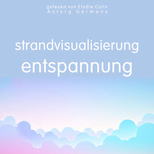 Hoerbuch Strandvisualisierung Entspannung - Frédéric Garnier - Elodie Colin