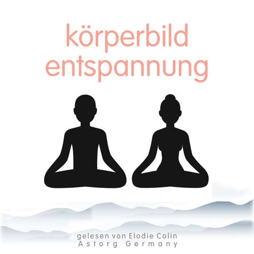 Hoerbuch Körperbild-Entspannung - Frédéric Garnier - Elodie Colin