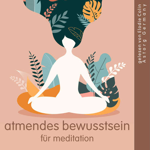Hoerbuch Atmendes Bewusstsein für Meditation - Frédéric Garnier - Elodie Colin