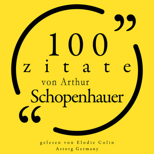 Hoerbuch 100 Zitate von Arthur Schopenhauer - Arthur Schopenhauer - Elodie Colin