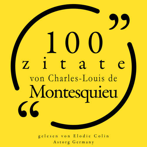 Hoerbuch 100 Zitate von Charles-Louis de Montesquieu - Charles-Louis de Montesquieu - Elodie Colin