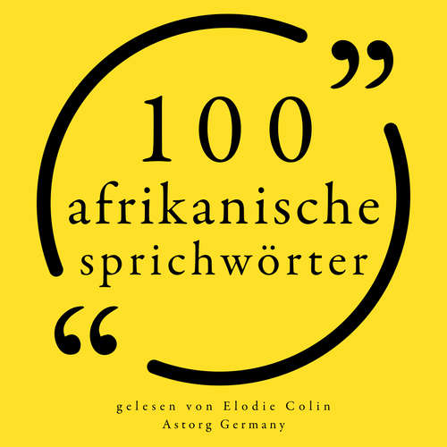 Hoerbuch 100 afrikanische Sprichwörter - anonymous, - Elodie Colin