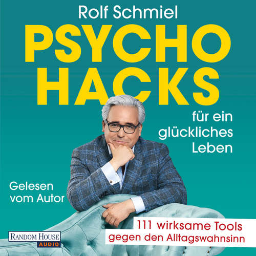 Hoerbuch Psychohacks für ein glückliches Leben - Rolf Schmiel - Rolf Schmiel