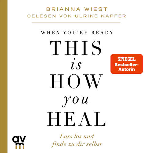 Hoerbuch When You're Ready, This Is How You Heal - Brianna Wiest - Ulrike Kapfer