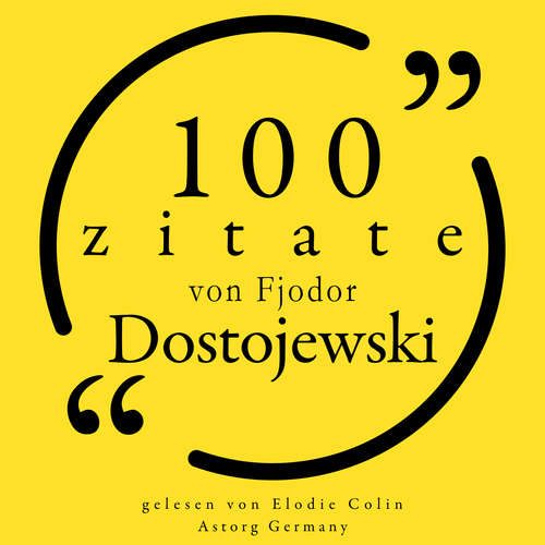 Hoerbuch 100 Zitate von Fjodor Dostojewski - Fyodor Dostojevski - Elodie Colin