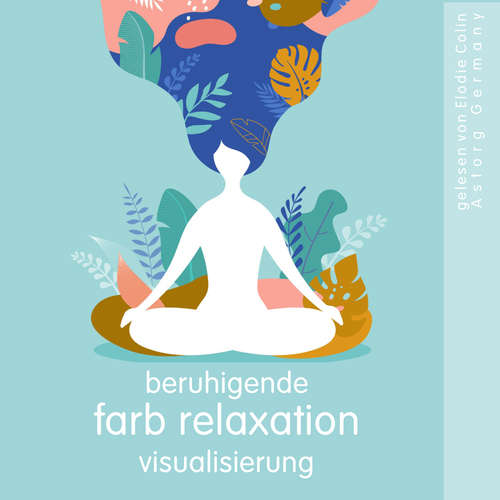 Hoerbuch Beruhigende Farb relaxation visualisierung - Frédéric Garnier - Elodie Colin