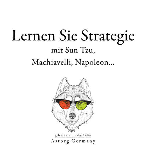 Hoerbuch Lernen Sie Strategie mit Sun Tzu, Machiavelli, Napoleon... - Sun Tzu - Elodie Colin