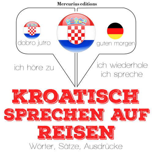 Hoerbuch Kroatisch sprechen auf Reisen - JM Gardner - Dunja Mercurius