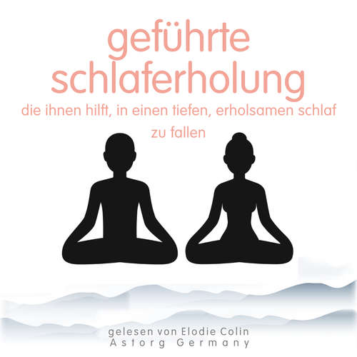 Hoerbuch Geführte Schlaferholung, die Ihnen hilft, in einen tiefen, erholsamen Schlaf zu fallen - Frédéric Garnier - Elodie Colin
