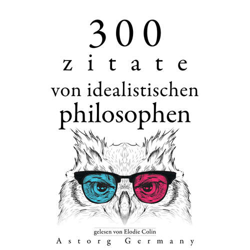 Hoerbuch 300 Zitate von idealistischen Philosophen - Plato, - Elodie Colin