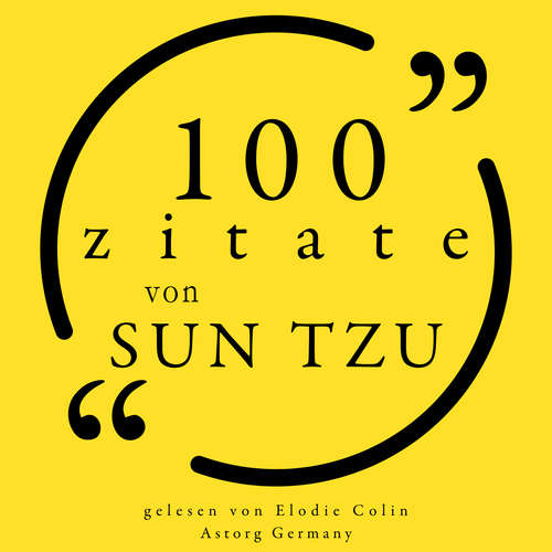 Hoerbuch 100 Zitate von Sun Tzu - Sun Tzu - Elodie Colin