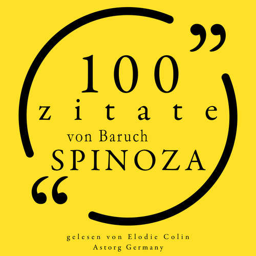 Hoerbuch 100 Zitate von Baruch Spinoza - Baruch Spinoza - Elodie Colin