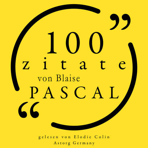 Hoerbuch 100 Zitate von Blaise Pascal - Blaise Pascal - Elodie Colin