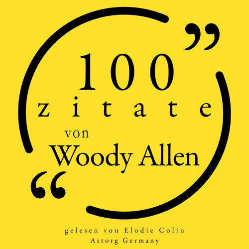 Hoerbuch 100 Zitate von Woody Allen - Woody Allen - Elodie Colin