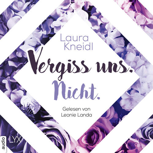 Hoerbuch Vergiss uns. Nicht. - Berühre mich nicht-Reihe, Teil 3 - Laura Kneidl - Leonie Landa