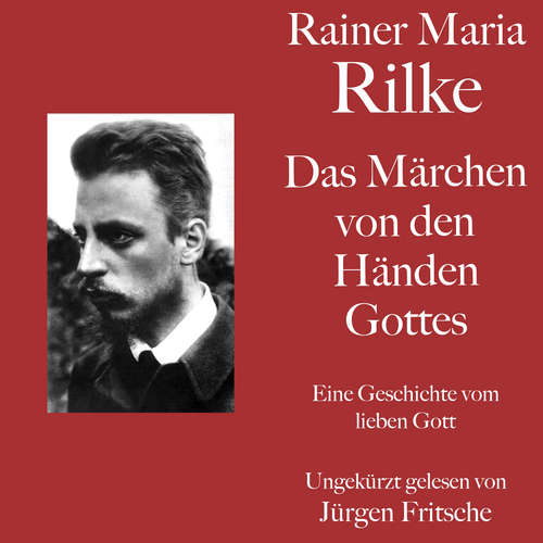 Hoerbuch Rainer Maria Rilke: Das Märchen von den Händen Gottes - Rainer Maria Rilke - Jürgen Fritsche