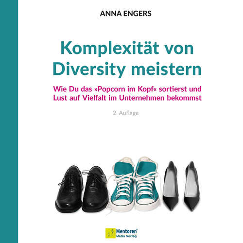 Hoerbuch Komplexität von Diversity meistern - Wie Du das "Popcorn im Kopf" sortierst und Lust auf Vielfalt im Unternehmen bekommst - Anna Engers - Julia Conte