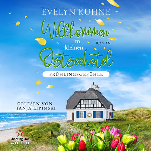Hoerbuch Willkommen im kleinen Ostseehotel: Frühlingsgefühle - Willkommen im kleinen Ostseehotel, Band 2 - Evelyn Kühne - Tanja Lipinski