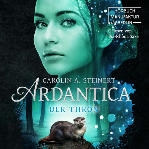 Hoerbuch Der Thron - Ardantica, Band 4 - Carolin A. Steinert - Pia-Rhona Saxe