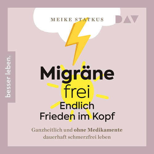 Hoerbuch Migräne-frei - endlich Frieden im Kopf. Ganzheitlich und ohne Medikamente dauerhaft schmerzfrei leben - Meike Statkus - Luise Georgi