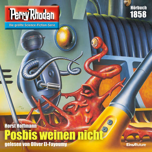 Hoerbuch Perry Rhodan 1858: Posbis weinen nicht - Horst Hoffmann - Oliver El-Fayoumy