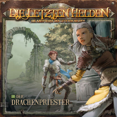 Hoerbuch Die Letzten Helden, Die Abenteuer der Letzten Helden, Folge 2: Der Drachenpriester - Paul Burghardt - Dietmar Wunder
