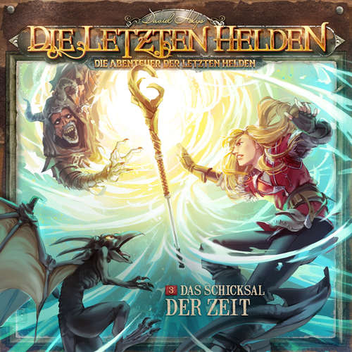 Hoerbuch Die Letzten Helden, Die Abenteuer der Letzten Helden, Folge 3: Das Schicksal der Zeit - Paul Burghardt - Dietmar Wunder