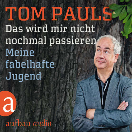 Hoerbuch Das wird mir nicht nochmal passieren - Meine Fabelhafte Jugend - Tom Pauls - Tom Pauls