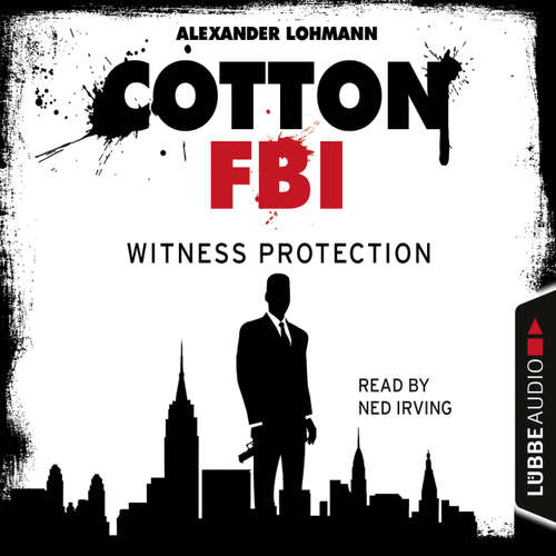 Audiobook Cotton FBI - NYC Crime Series, Episode 4: Witness Protection - Alexander Lohmann - Ned Irving