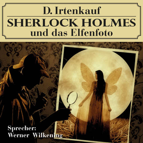 Hoerbuch Sherlock Holmes und das Elfenfoto - Markus Winter - Werner Wilkening Hoerbuch Sherlock Holmes und das Elfenfoto - Markus Winter - Werner Wilkening