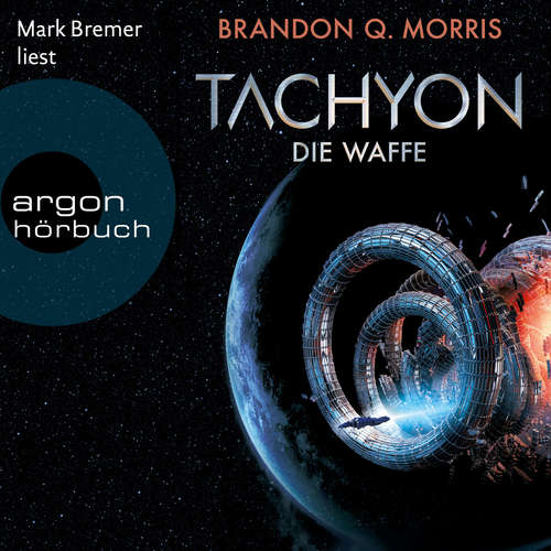 Hoerbuch Tachyon 1 - Die Waffe - Brandon Q. Morris - Mark Bremer