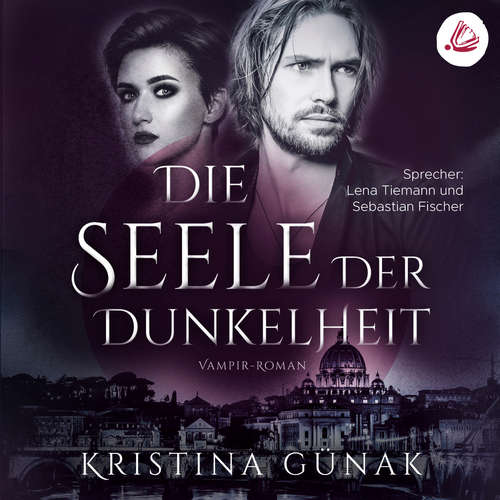 Hoerbuch Die Seele der Dunkelheit: Vampir-Roman (Charlottes Erbe 2) - Kristina Günak - Lena Tiemann