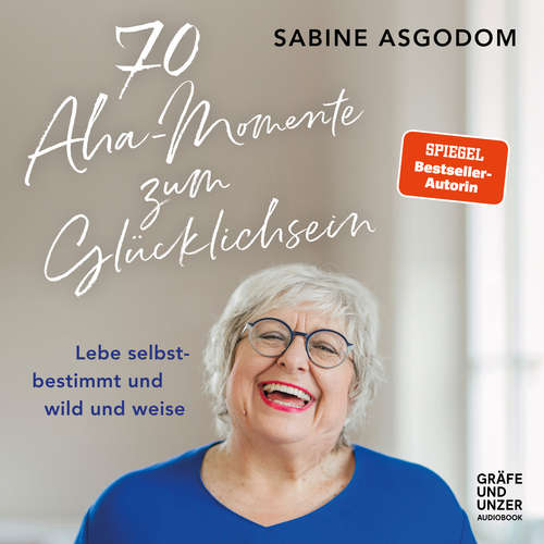 Hoerbuch 70 Aha-Momente zum Glücklichsein - Sabine Asgodom - Sabine Asgodom
