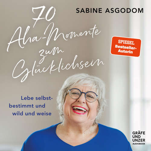Hoerbuch 70 Aha-Momente zum Glücklichsein - Sabine Asgodom - Sabine Asgodom