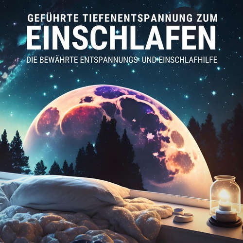 Hoerbuch Geführte Tiefenentspannung zum Einschlafen - Angeleitete Meditation für tiefen Schlaf - Tiefenentspannt Einschlafen - Tiefenentspannt Einschlafen