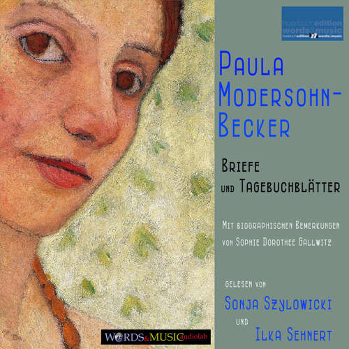 Hoerbuch Paula Modersohn-Becker: Briefe und Tagebuchblätter - Paula Modersohn-Becker - Sonja Szylowicki