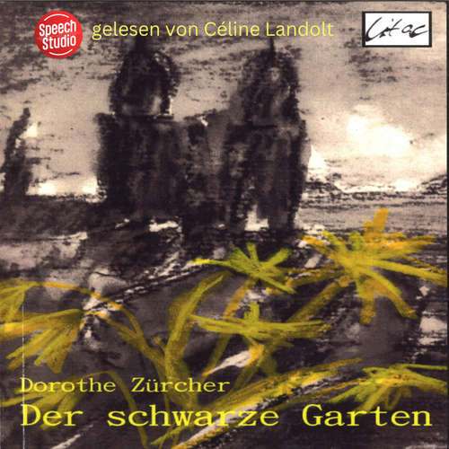 Hoerbuch Der schwarze Garten - Dorothe Zürcher - Celine Landolt