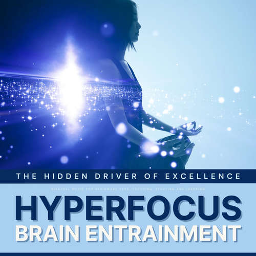 Audiobook Hyperfocus: The Hidden Driver of Excellence - Binaural Waves for Concentration, Focusing, Studying & Learning - EUROPEAN INSTITUTE FOR BINAURAL SOUND WAVES - EUROPEAN INSTITUTE FOR BINAURAL SOUND WAVES